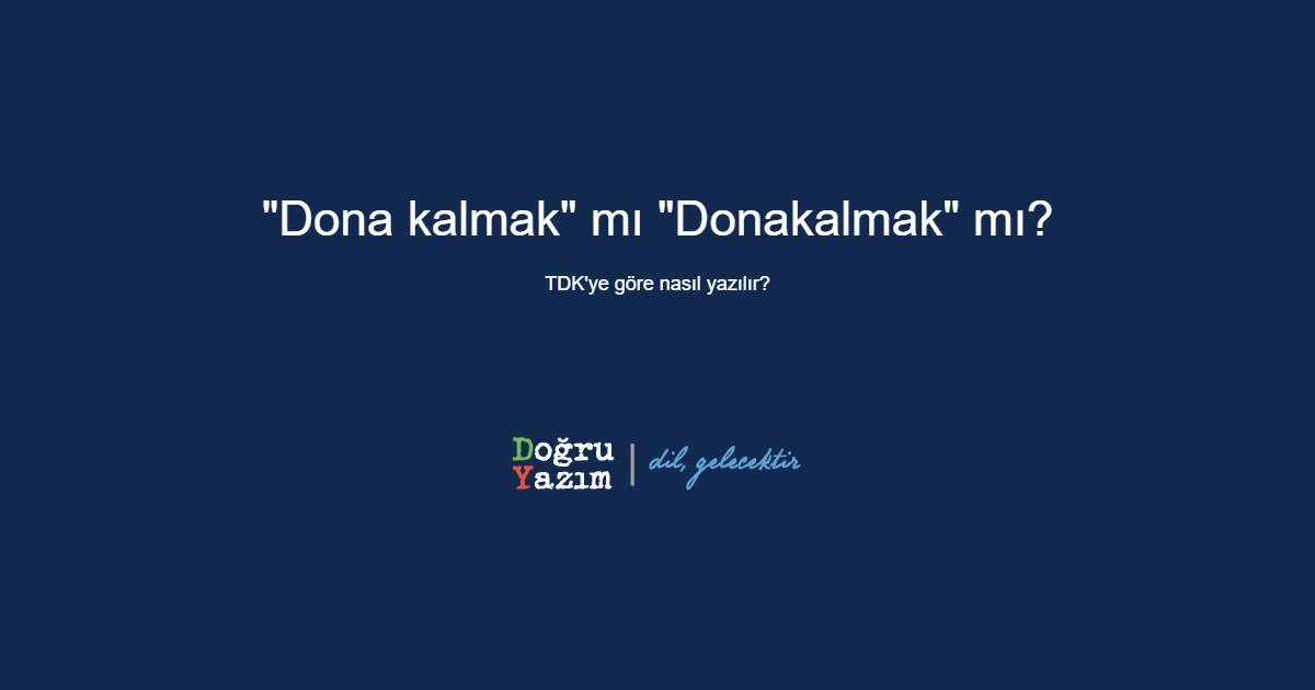 Dona kalmak nasıl yazılır