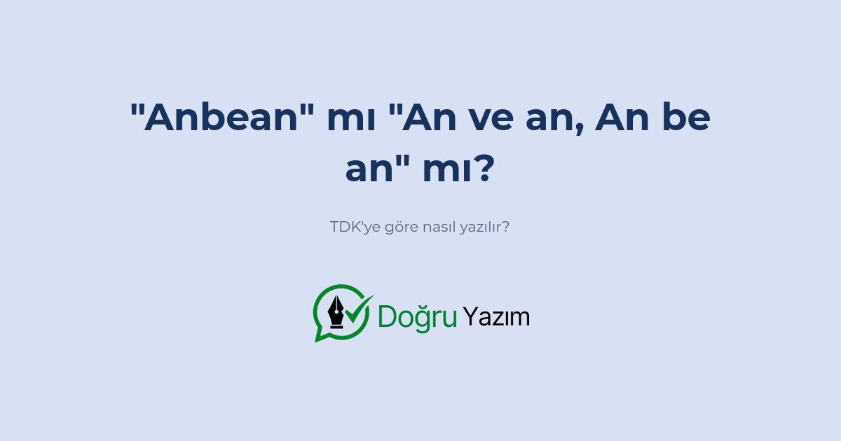 Anbean nasıl yazılır